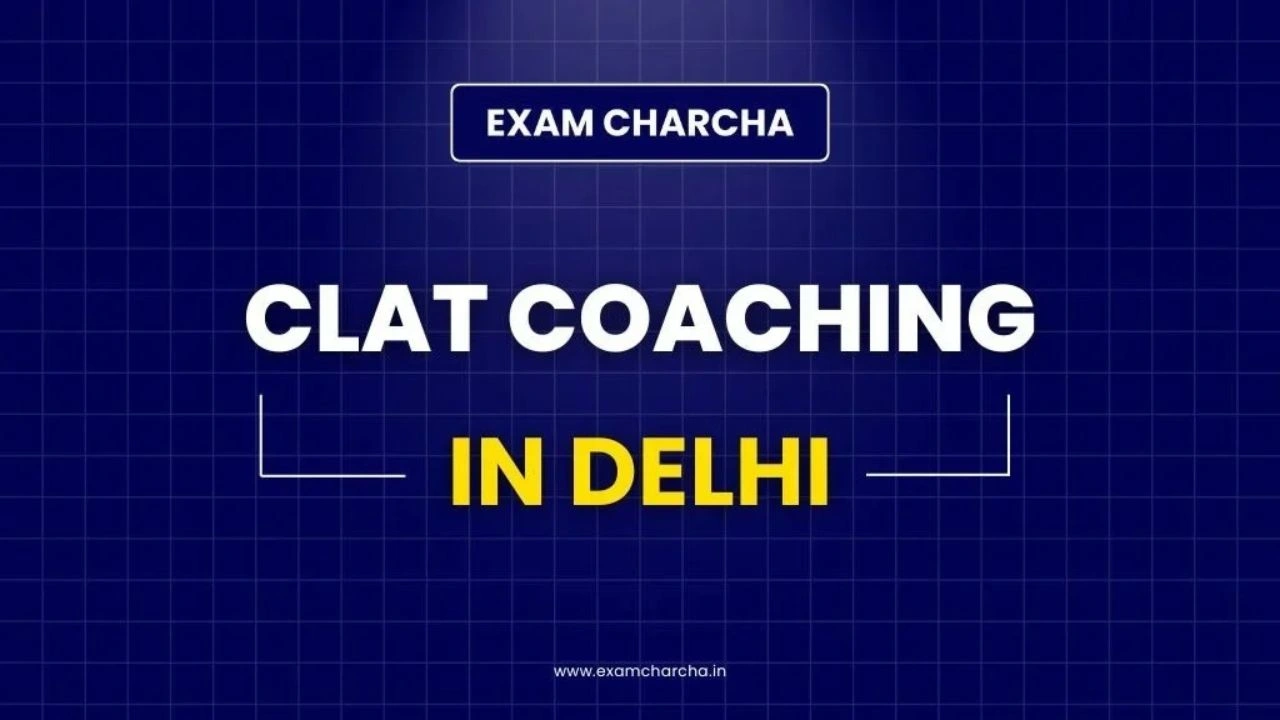 Top 5 CLAT Coaching in Delhi: Check Fees, Courses & Results