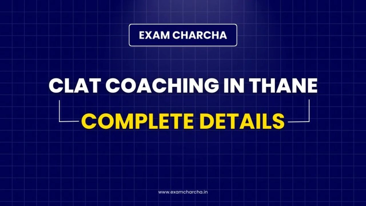 Top 5 CLAT Coaching in Thane (List, Fee, Details)