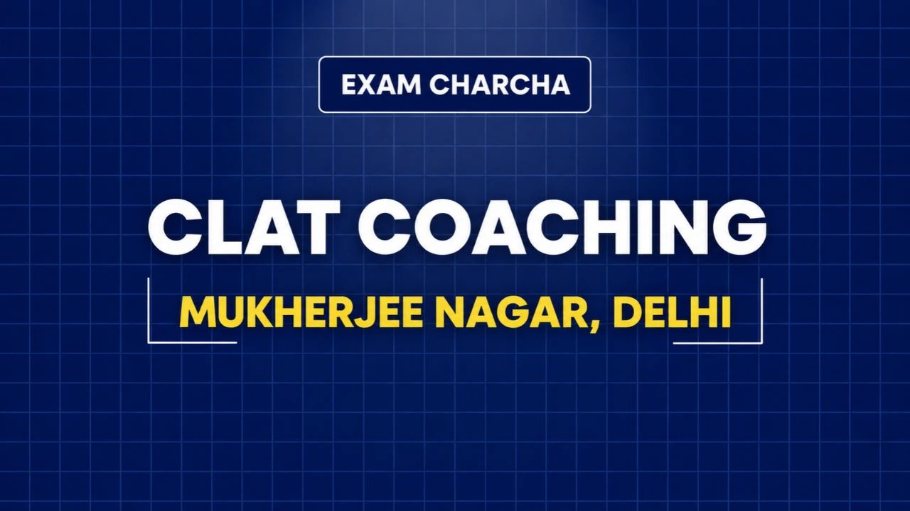 Best CLAT Coaching in Mukherjee Nagar Delhi (Top 5 Institutes)