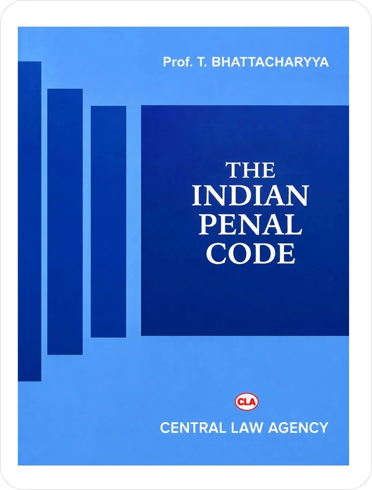 The Indian Penal Code By T. Bhattacharya