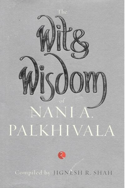 The Wit and Wisdom by Nani Palkhivala